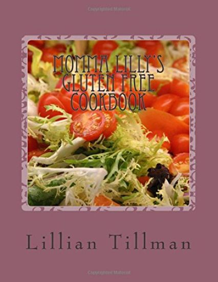 Momma Lilly's Gluten Free Cookbook