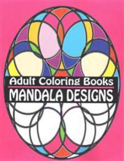 Adult Coloring Books Mandala Designs: Over 40 Detailed Stress Busting Patterns For Grown Ups