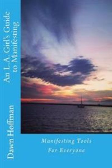 An L.A. Girl's Guide To Manifesting: Manifesting Tools for Everyone