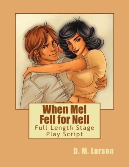 When Mel Fell for Nell: Full Length Stage Play Script
