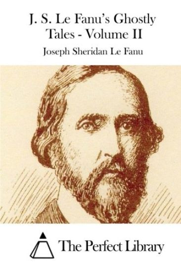 J. S. Le Fanu's Ghostly Tales - Volume II
