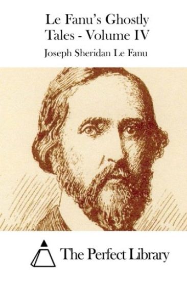 Le Fanu's Ghostly Tales - Volume IV