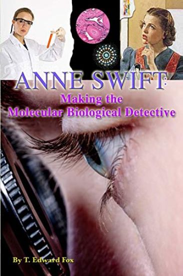 Anne Swift: Making the Molecular Biological Detective: How Anne Douglas Became Anne Swift, Secret FBI Scientist