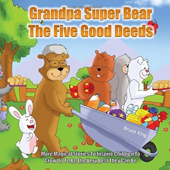Grandpa Super Bear - The Five Good Deeds: More Stories to Inspire Children to Grow Up to Be the Very Best They Can Be
