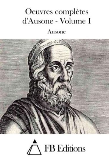 Oeuvres complètes d'Ausone - Volume I