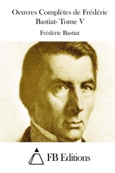 Oeuvres Complètes de Frédéric Bastiat- Tome V
