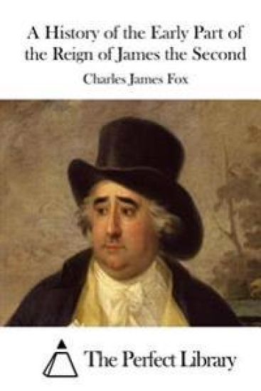 A History of the Early Part of the Reign of James the Second