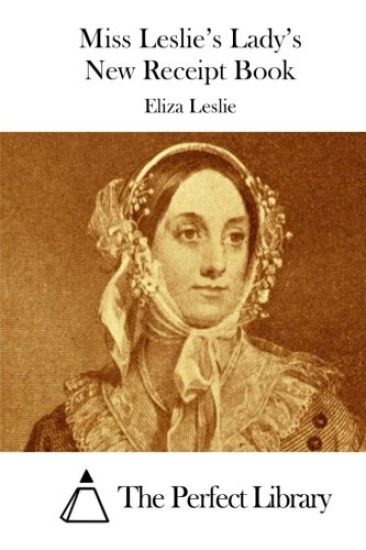 Miss Leslie's Lady's New Receipt Book