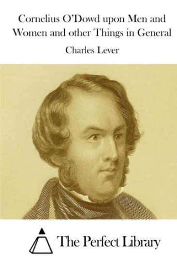 Cornelius O'Dowd Upon Men and Women and Other Things in General