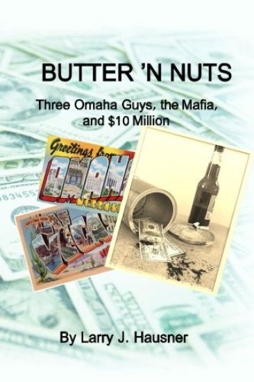 Butter 'n Nuts: Three Omaha guys, the Mafia and $10 million