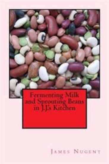 Fermenting Milk and Sprouting Beans in J.J.'s Kitchen