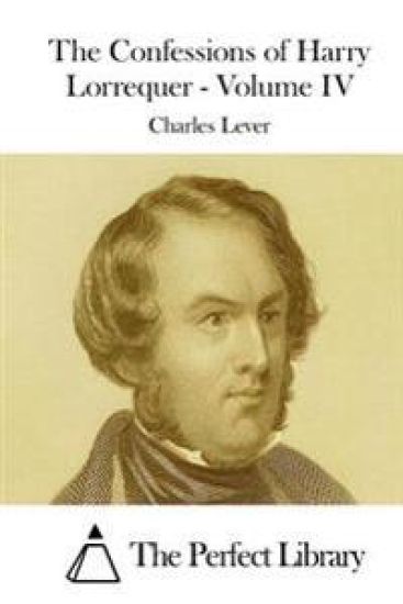 The Confessions of Harry Lorrequer - Volume IV