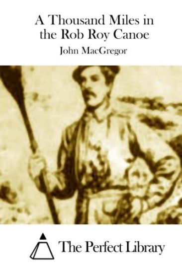 A Thousand Miles in the Rob Roy Canoe