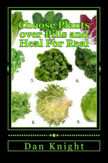 Choose Plants over Pills and Heal For Real: Food is Medicine and plants are Real food