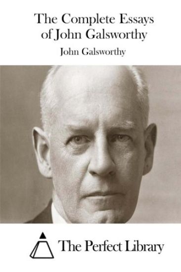 The Complete Essays of John Galsworthy