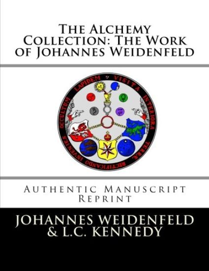 The Alchemy Collection: The Work of Johannes Weidenfeld: Authentic Manuscript Reprint