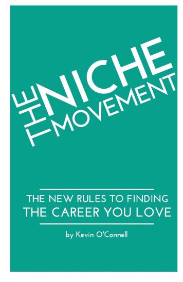 The Niche Movement: The New Rules to Finding a Career You Love