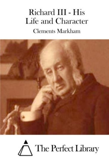 Richard III - His Life and Character