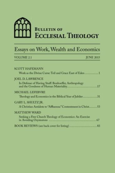 Bulletin of Ecclesial Theology: Essays on Work, Wealth and Economics