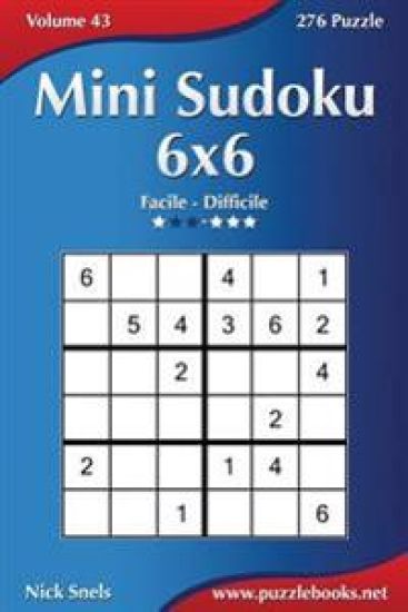 Mini Sudoku 6x6 - Da Facile a Difficile - Volume 43 - 276 Puzzle