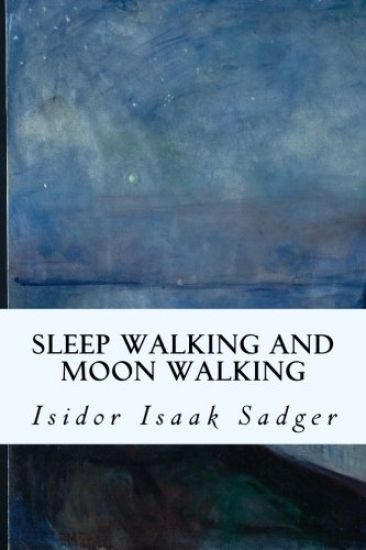 Sleep Walking and Moon Walking