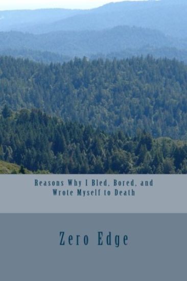 Reasons Why I Bled, Bored, and Wrote Myself to Death