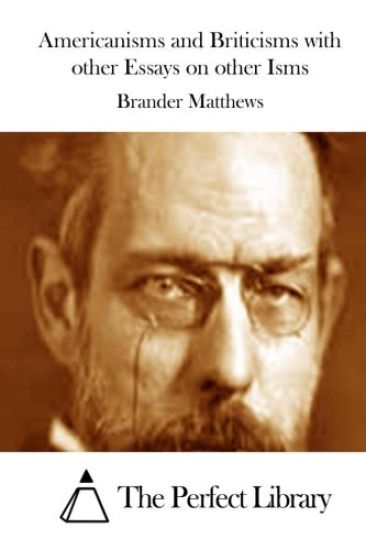 Americanisms and Briticisms with other Essays on other Isms