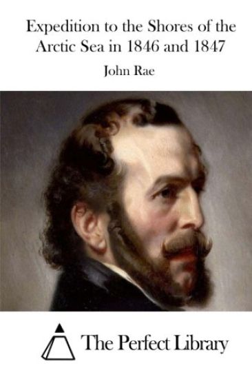 Expedition to the Shores of the Arctic Sea in 1846 and 1847