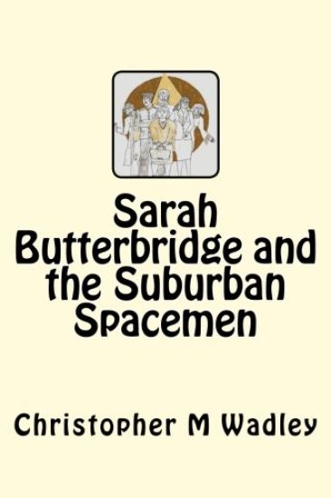 Sarah Butterbridge and the Suburban Spacemen
