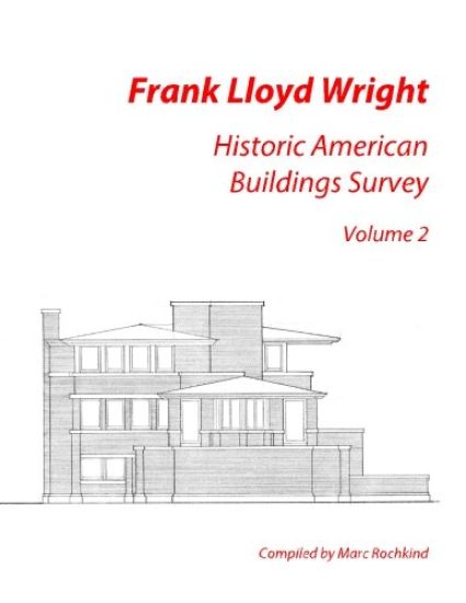 Frank Lloyd Wright: Historic American Buildings Survey, Volume 2