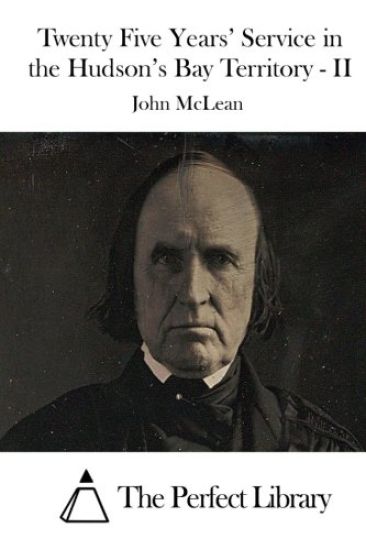 Twenty Five Years' Service in the Hudson's Bay Territory - II