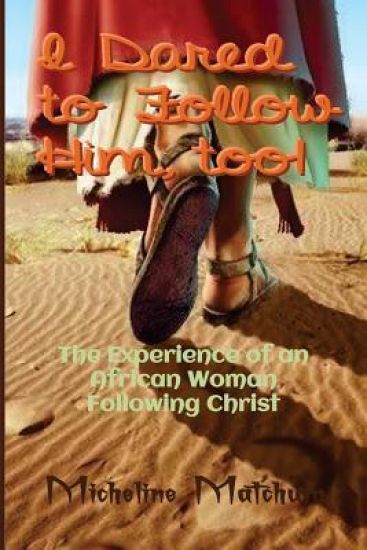I Dared to Follow Him, Too: The Experience of an African Woman Following Christ