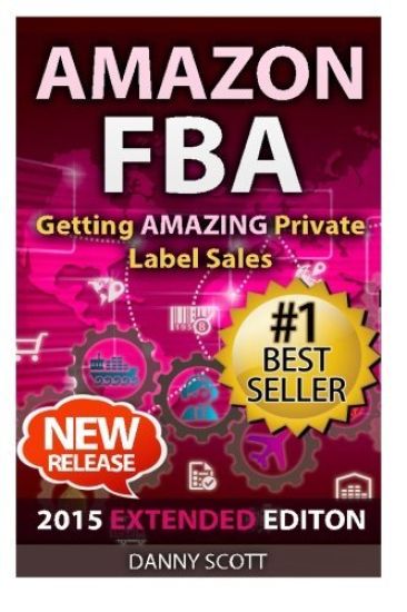 Amazon FBA: Getting Amazing Private Label Sales: The Quick Start Guide to Selling Private Label Products on Amazon