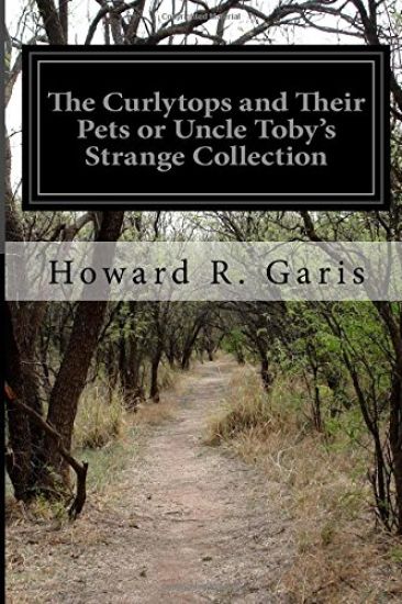 The Curlytops and Their Pets or Uncle Toby's Strange Collection