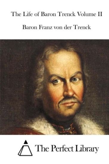 The Life of Baron Trenck Volume II