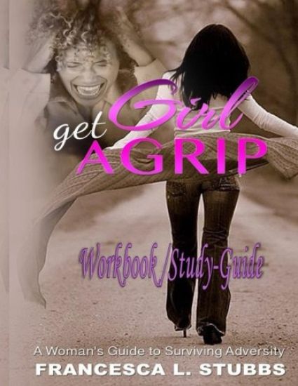 Girl Get a Grip: The Workbook: A Woman's Guide to Surviving Adversity