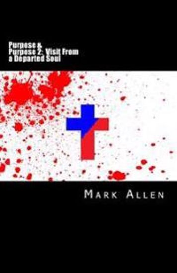 Purpose and Purpose 2: Visit From a Departed Soul: A Two Book Series
