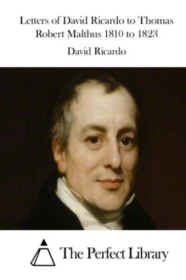 Letters of David Ricardo to Thomas Robert Malthus 1810 to 1823