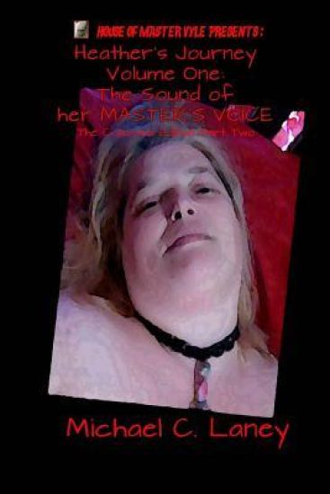 The Sound Of her MASTER'S VOICE The Collected Edition Part Two: Heather's Journey Volume One