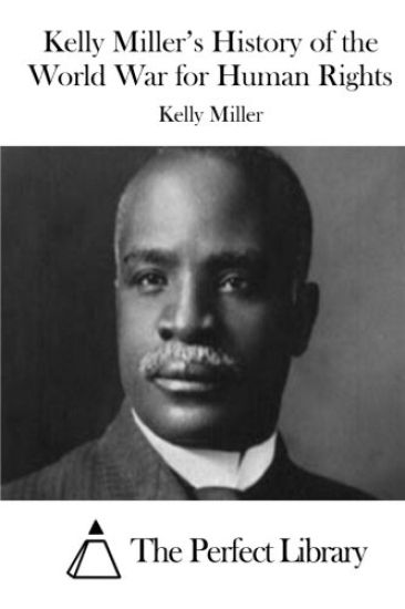 Kelly Miller's History of the World War for Human Rights