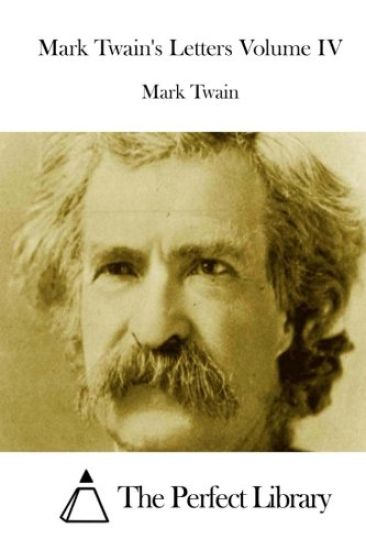 Mark Twain's Letters Volume IV
