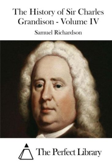 The History of Sir Charles Grandison - Volume IV