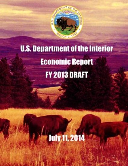 U.S. Department of the Interior Economic Report FY 2013 DRAFT July 11, 2014