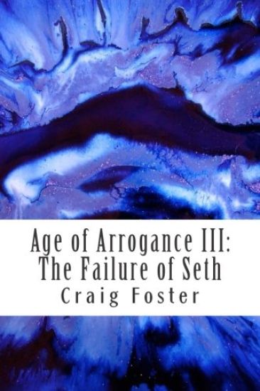 Age of Arrogance III: The Failure of Seth