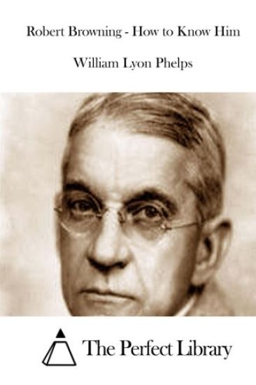 Robert Browning - How to Know Him