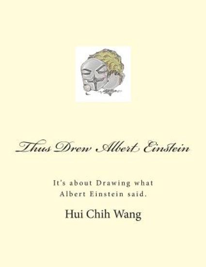 Thus Drew Albert Einstein: It's about Drawing what Albert Einstein said.