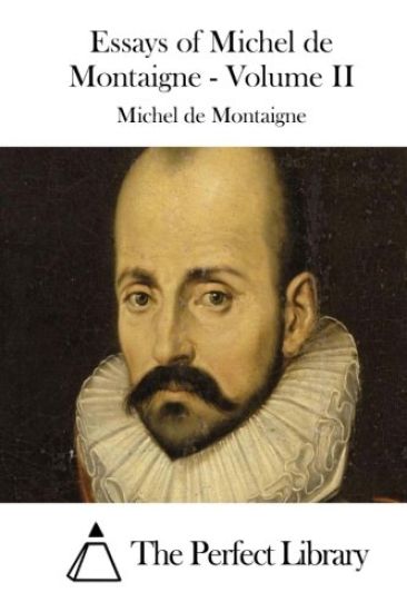 Essays of Michel de Montaigne - Volume II