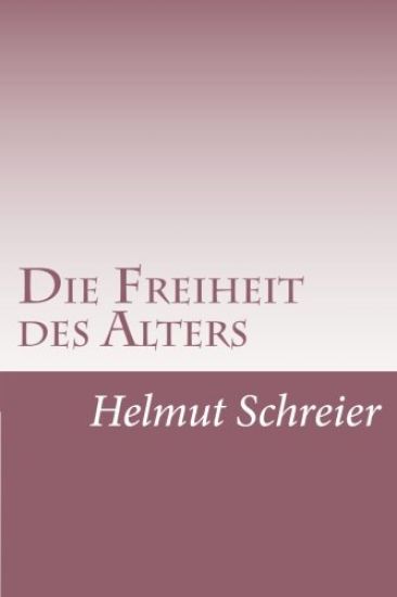 Die Freiheit des Alters: Ein vorsichtig optimistischer Kartierungsversuch