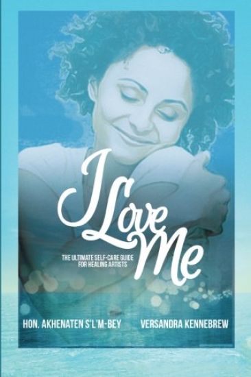 I Love Me: The Ultimate Self-Care Guide for Healing Artists