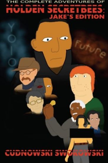 The Complete Adventures of Holden Secretbees: Jake's Edition